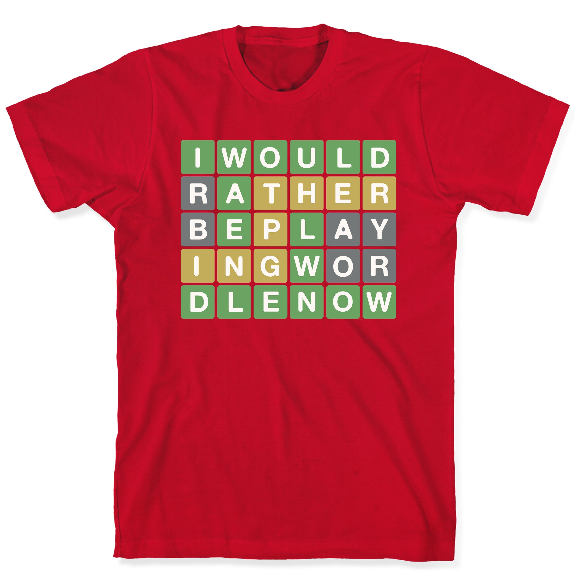I Would Rather Be Playing Wordle Right Now Parody T-Shirt